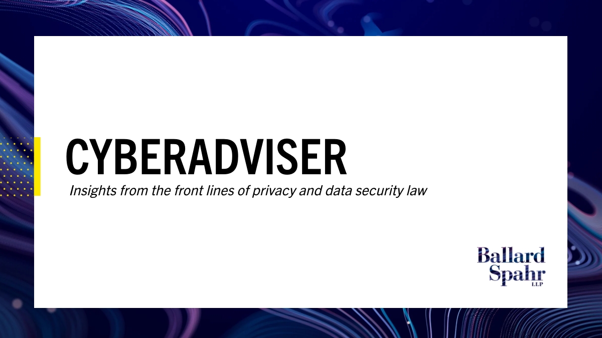 CyberAdviser | Data Security Law | Ballard Spahr LLP